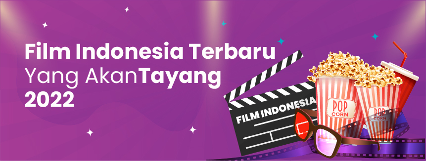 Deretan Film Indonesia Terbaru Yang Tayang Tahun 2022, Wajib Banget Ditonton