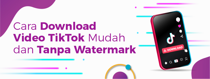 Cara Download Video Tik Tok Mudah dan Tanpa Watermark